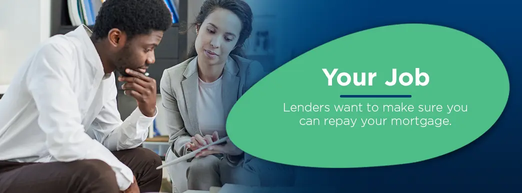 lenders want to make sure you can repay your mortgage