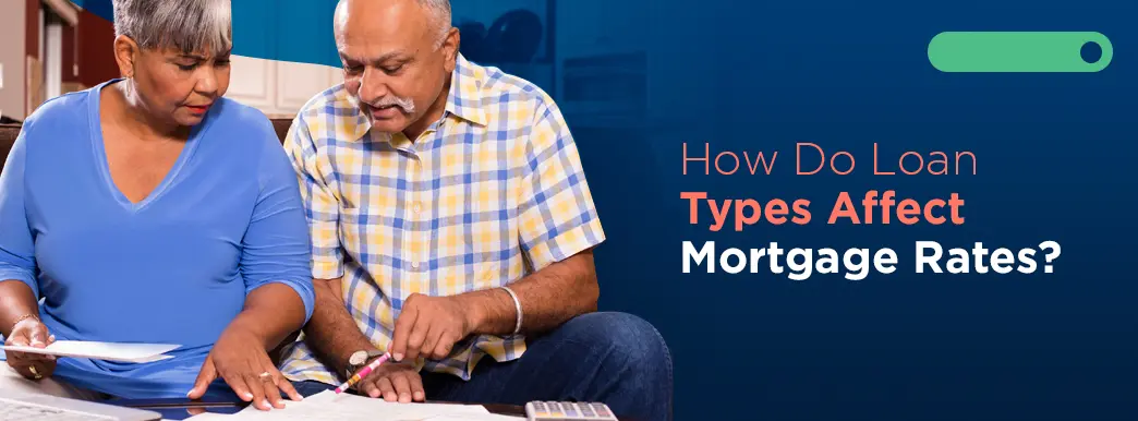 how do loan types affect mortgage rates?