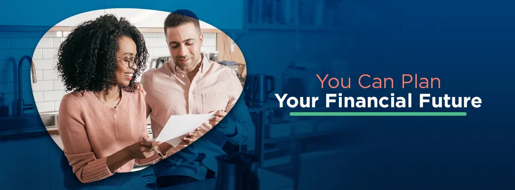 you can plan your financial future