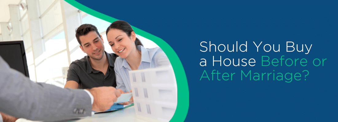 Buy a Home Before or After Marriage 