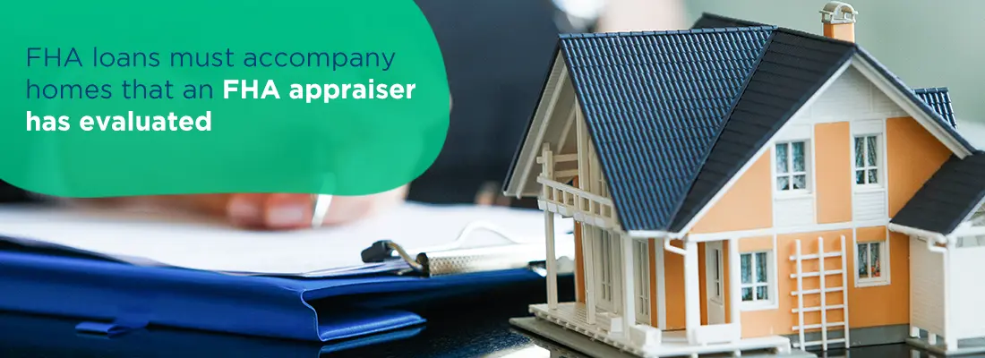 FHA loans must accompnay homes that an fha appraiser evaluated